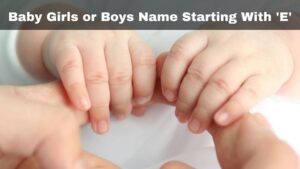 Baby-Girls-or-Boys-Baby-Names-Starting-With-E